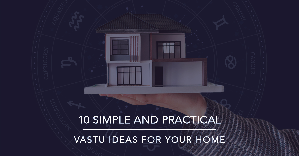10 simple and practical Vastu ideas for your home