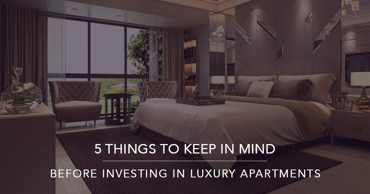 5 things to keep in mind before investing in luxury apartments