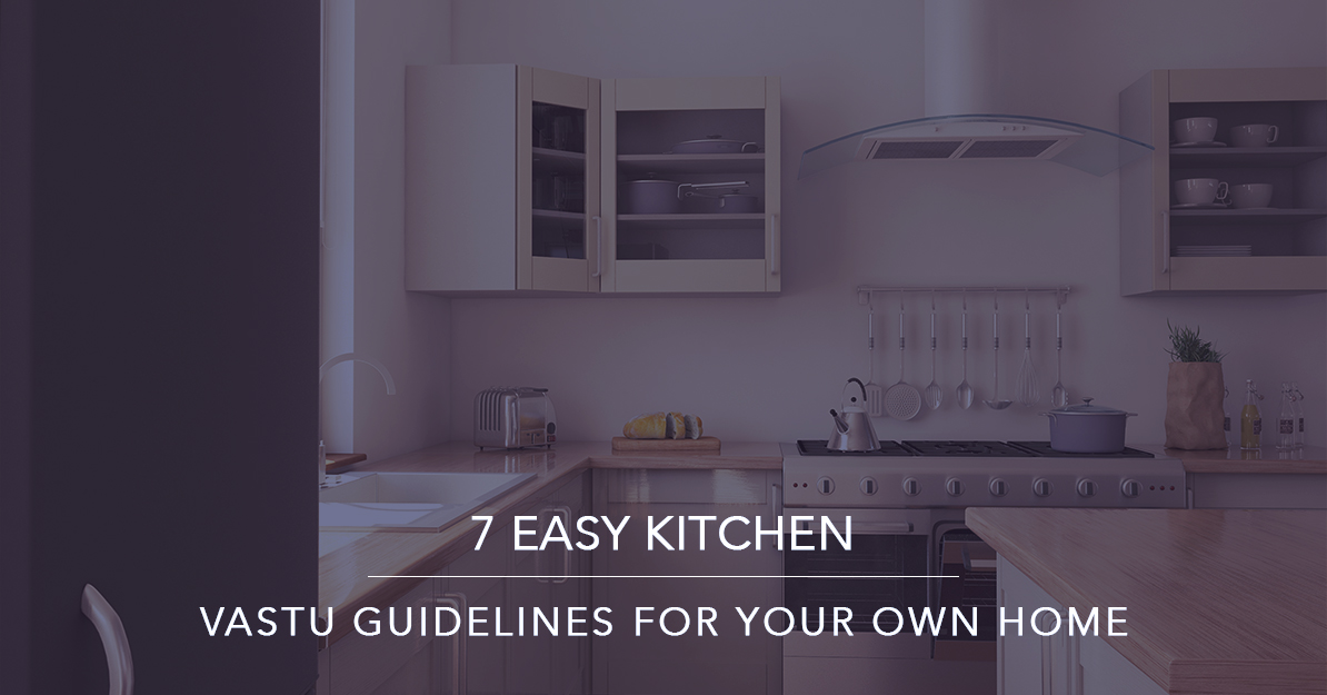 7 Easy Kitchen Vastu Guidelines for your own home