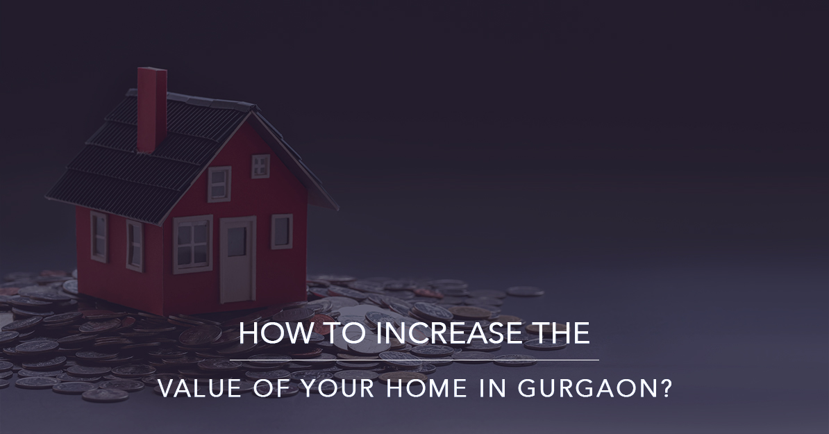 How to Increase the Value of Your Home in Gurgaon | Krisumi Waterfall Residences